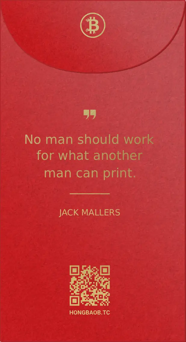 Jack Mallers quote: No man should work for what another man can print - Bitcoin quote gift envelope hongbao