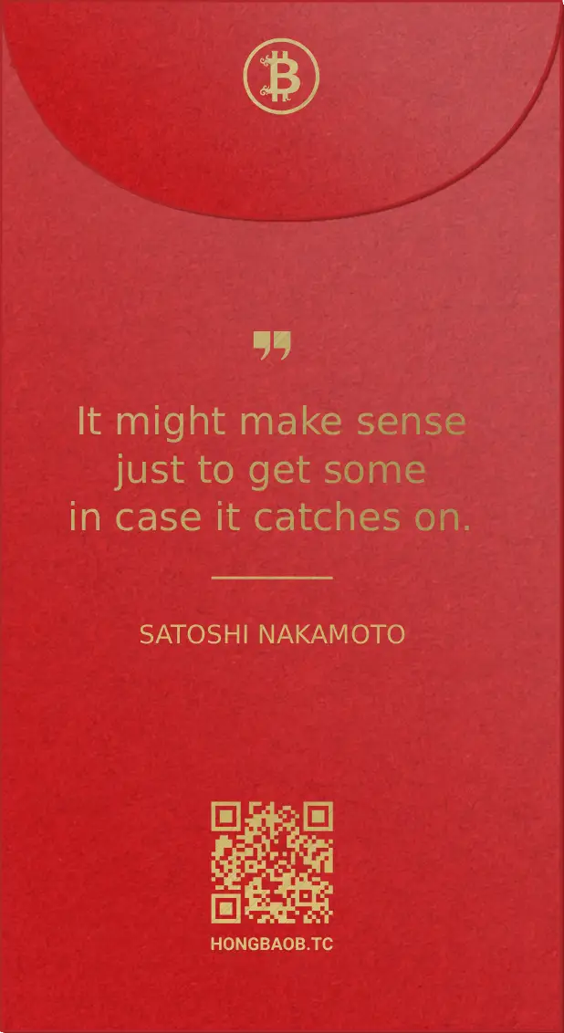 Satoshi Nakamoto quote: It might make sense just to get some in case it catches on - Bitcoin quote gift envelope hongbao