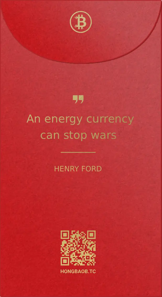 Henry Ford quote: An energy currency can stop wars - Bitcoin quote gift envelope hongbao